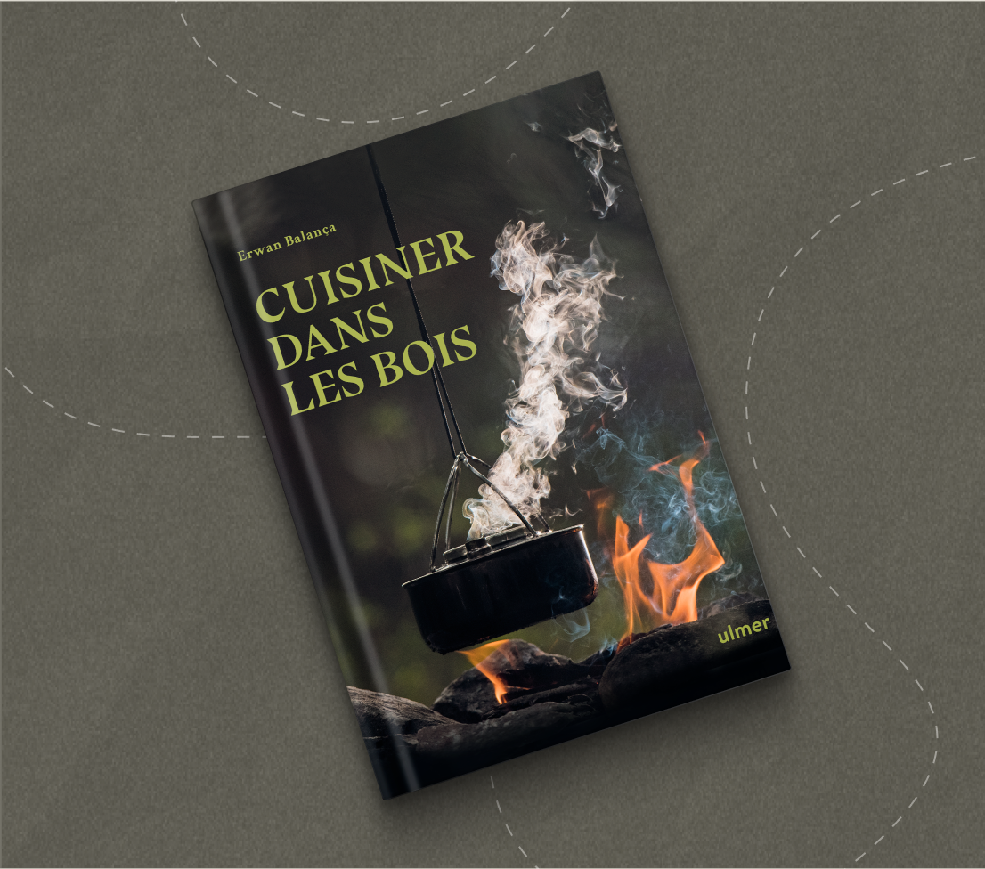 Cuisiner dans les bois - Le livre des recettes au feu de bois